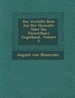 Der Verh Llte Bote Aus Der Heimath: Oder Das Unsichtbare G Ngelband, Volume 2 1288132344 Book Cover