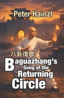 Baguazhang's Song of the Returning Circle B0GDY8JQDJ Book Cover