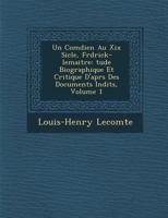 Un Coma(c)Dien Au Xixe Sia]cle: Fra(c)Da(c)Rick-Lemaa(r)Tre: A(c)Tude Biographique Et Critique. Tome I. 1800-1839: , D'Apra]s Des Documents Ina(c)Dits 1288009569 Book Cover
