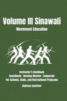 Volume III – Sinawali - Movement Education: Instructor's Handbook - Coordinate · Develop Rhythm · Cooperate - For Schools, Clubs, and Recreational ... the filipino martial arts) (German Edition) B0HC2KQ4Q9 Book Cover