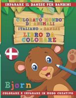 Un colorato mondo di animali - Italiano-Danese - Libro da colorare. Imparare il danese per bambini. Colorare e imparare in modo creativo. 1731232462 Book Cover