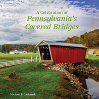 A Celebration of Pennsylvania's Covered Bridges: A Celebration of the Keystone State 0764368249 Book Cover