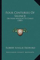 Four Centuries of Silence; or, From Malachi to Christ 1018892427 Book Cover