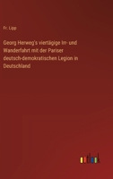 Georg Herweg's viertägige Irr- und Wanderfahrt mit der Pariser deutsch-demokratischen Legion in Deutschland (German Edition) 336839035X Book Cover
