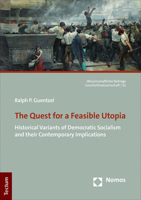 The Quest for a Feasible Utopia: Historical Variants of Democratic Socialism and Their Contemporary Implications 3828847560 Book Cover