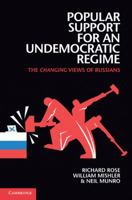 Popular Support for an Undemocratic Regime: The Changing Views of Russians 0521224187 Book Cover