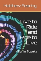 Live to Ride and Ride to Live: Killer in Topeka B08DSSCLWS Book Cover