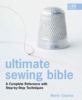 Ultimate Sewing Bible: A Complete Reference Guide to Mastering the Art of Sewing 1843404117 Book Cover