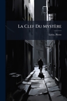 La Clef Du Mystère 1024404137 Book Cover