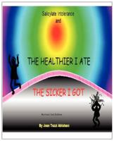 Salicylate Intolerance and The Healthier I Ate The Sicker I Got 0615317979 Book Cover