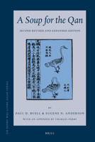A Soup for the Qan: Chinese Dietary Medicine of the Mongol Era as Seen in Hu Sihui's Yinshan Zhengyao: Introduction, Translation, Commentary, and Chinese Text. Second Revised and Expanded Edition 9004180206 Book Cover