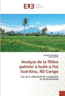 Analyse de la filière palmier à huile à Fizi Sud-Kivu, RD Congo: Cas de la collectivité de Tanganyikaet de Mutambala 6139556767 Book Cover