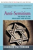 Anti-Semitism: The Road to the Holocaust and Beyond 0595094953 Book Cover