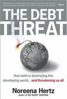 The Debt Threat: How Debt Is Destroying the Developing World 0060560525 Book Cover