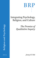 Integrating Psychology, Religion, and Culture: The Promise of Qualitative Inquiry 9004449612 Book Cover