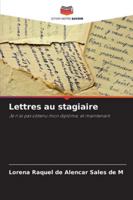 Lettres au stagiaire: Je n'ai pas obtenu mon diplôme, et maintenant (French Edition) 6208812348 Book Cover