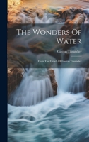 The Wonders Of Water: From The French Of Gaston Tissandier 102185963X Book Cover