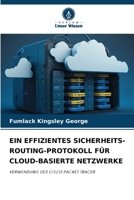 EIN EFFIZIENTES SICHERHEITS-ROUTING-PROTOKOLL FÜR CLOUD-BASIERTE NETZWERKE: VERWENDUNG DES CISCO PACKET TRACER (German Edition) 6208664373 Book Cover