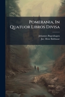 Pomerania, In Quatuor Libros Divisa 1179732383 Book Cover