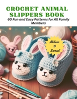 Crochet Animal Slippers Book: 60 Fun and Easy Patterns for All Family Members B0CNM4CBWQ Book Cover