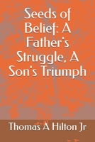 Seeds of Belief: A Father's Struggle, A Son's Triumph B0F26C2NQ3 Book Cover