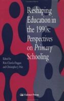 Reshaping Education in the 1990s: Perspectives on Primary Schooling 0750705272 Book Cover