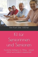 KI für Seniorinnen und Senioren: Künstliche Intelligenz im Alltag – einfach erklärt und praktisch angewendet (German Edition) B0GXGVJ1ZS Book Cover