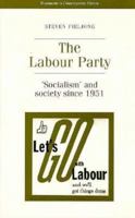 The Labour Party: Socialism and Society Since 1951 (Documents in Contemporary History) 0719042704 Book Cover