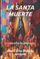 LA SANTA MUERTE: El Umbral de los Misterios (Spanish Edition) B0F9LLKJ59 Book Cover
