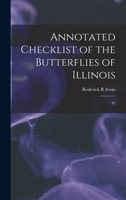 Annotated checklist of the butterflies of Illinois 101544542X Book Cover