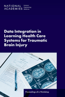 Data Integration in Learning Health Care Systems for Traumatic Brain Injury: Proceedings of a Workshop 0309717442 Book Cover