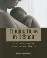 Finding Hope in Despair: Clinical Studies in Infant Mental Health 1934019259 Book Cover