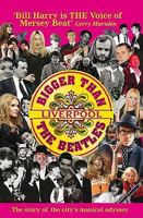 Bigger Than the Beatles: Liverpool's Mersey Beat Goes on 1906802041 Book Cover