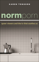 Normporn: Queer Pleasures in Sentimental Television 1479846511 Book Cover