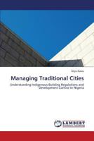 Managing Traditional Cities: Understanding Indigenous Building Regulations and Development Control In Nigeria 365941994X Book Cover