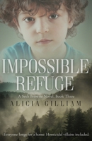Impossible Refuge: A Seth Browne Novel, Book Three B0BBQDFR6K Book Cover