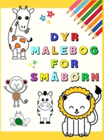 Dyr Malebog for Småbørn: Min første malebog med yndige dyr - Sjove og lærerige farvelægningssider for børn i alderen 1-3 år - (Toddler Time !) - Børn lærer at farvelægge elskede dyr 1914947061 Book Cover
