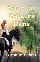 Waar die Wilgers Dans (Afrikaans Edition) 1991455895 Book Cover