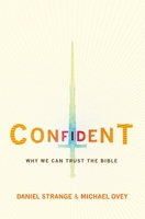 Confident: Why we can trust the Bible 1781915547 Book Cover