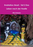 Endstation Brasil - Teil 2 Das Leben nach der Hoelle (German Edition) 1326749706 Book Cover