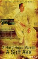 A Hard Head Makes a Soft Ass: The First Law of Nature Part II 0970449550 Book Cover