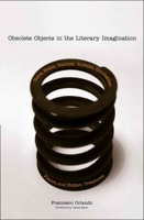 Obsolete Objects in the Literary Imagination: Ruins, Relics, Rarities, Rubbish, Uninhabited Places, and Hidden Treasures 0300108087 Book Cover