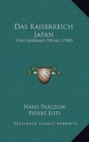 Das Kaiserreich Japan: Und Madame Prune (1908) 1167708342 Book Cover
