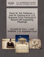 Oliver W. Toll, Petitioner, v. John W. Gwynne et al. U.S. Supreme Court Transcript of Record with Supporting Pleadings 1270435035 Book Cover