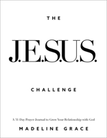 The JESUS Challenge: A 31-Day Prayer Journal to Grow Your Relationship with God 0800746937 Book Cover