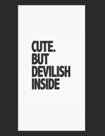 Large Notebook: Cute. But Devilish Inside 200 pages college ruled - 8.5 x 11 inches - 21.59 x 27.94 cm: Perfect for Writing, Journaling, Notekeeping at home, school, office by Jacky Diamonds Notebooks 1676860223 Book Cover