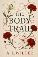 The Body Trail B0FJ2NV2GL Book Cover