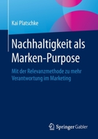 Nachhaltigkeit Als Marken-Purpose : Mit der Relevanzmethode Zu Mehr Verantwortung Im Marketing 3658280506 Book Cover