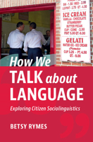 How We Talk about Language: Exploring Citizen Sociolinguistics 1108725961 Book Cover
