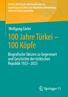 100 Jahre Türkei – 100 Köpfe: Biografische Skizzen zu Gegenwart und Geschichte der türkischen Republik 1923-2023 (Politik, Wirtschaft und Gesellschaft ... und Mittlerer Osten) 3658409789 Book Cover